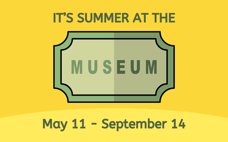 It's Summer at the Museum